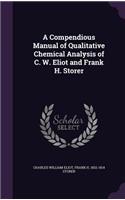 A Compendious Manual of Qualitative Chemical Analysis of C. W. Eliot and Frank H. Storer