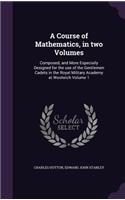 A Course of Mathematics, in two Volumes