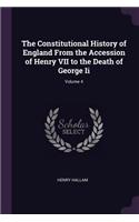 Constitutional History of England From the Accession of Henry VII to the Death of George Ii; Volume 4