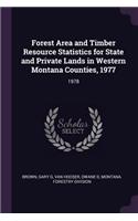 Forest Area and Timber Resource Statistics for State and Private Lands in Western Montana Counties, 1977