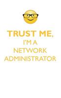 TRUST ME, I'M A NETWORK ADMINISTRATOR AFFIRMATIONS WORKBOOK Positive Affirmations Workbook. Includes