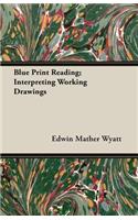 Blue Print Reading; Interpreting Working Drawings