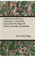 Collated List of Lunar Formations - Named or Lettered in the Maps of Neison, Schmidt, and Madler