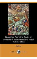 Speeches from the Dock; Or, Protests of Irish Patriotism, Part I (Illustrated Edition) (Dodo Press)