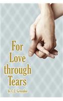For Love Through Tears