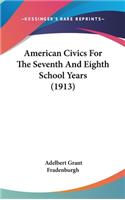 American Civics For The Seventh And Eighth School Years (1913)