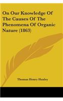 On Our Knowledge Of The Causes Of The Phenomena Of Organic Nature (1863)