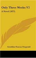 Only Three Weeks V2: A Novel (1872)
