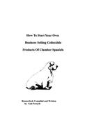 How To Start Your Own Business Selling Collectible Products Of Clumber Spaniels