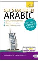 Get Started in Arabic Absolute Beginner Course: The Essential Introduction to Reading, Writing, Speaking and Understanding a New Language
