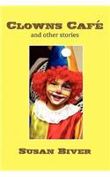 Clowns Cafe and Other Stories