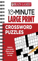 Brain Games - 10 Minute: Large Print Crossword Puzzles