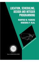 Location, Scheduling, Design and Integer Programming