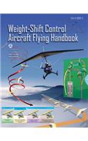 Weight Shift Control Aircraft Flying Handbook: (English)