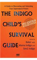 The Indigo Child Survival Guide: Unlock Your Supernatural Powers and Thrive as an Indigo Child