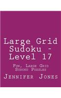 Large Grid Sudoku - Level 17: Fun, Large Grid Sudoku Puzzles