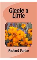 Giggle a Little: Collected Works of Humorist R. J. Parise