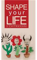 Shape Your Life