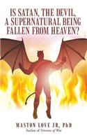 Is Satan, the Devil, a Supernatural Being Fallen from Heaven?: (English)