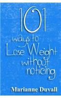 101 Ways to Lose Weight Without Noticing