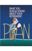 What You Should Know About Your Retirement Plan