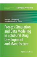 Process Simulation and Data Modeling in Solid Oral Drug Development and Manufacture