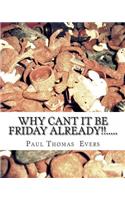 Why can't it be friday already....