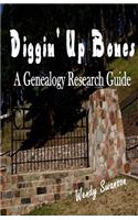 Diggin' Up Bones: A Genealogy Research Guide: A Genealogy Research Guide(English)