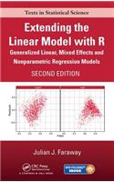 Extending the Linear Model with R: Generalized Linear, Mixed Effects and Nonparametric Regression Models, Second Edition