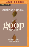 Goop Pursuit: Coming Home to Yourself
