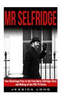 Mr Selfridge: Your Backstage Pass to the True Harry Selfridge Story and Making of the PBS TV Series