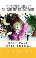 adventures of Gillian the Meddlesome: Half past, Half Future