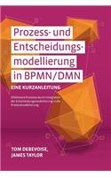Prozess-Und Entscheidungsmodellierung in Bpmn/Dmn