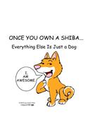 Once You Own a Shiba...