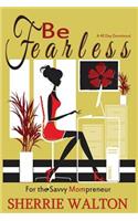 Be Fearless