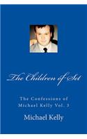 Children of Set: The Confessions of Michael Kelly Vol. 3