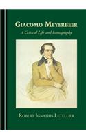 Giacomo Meyerbeer: A Critical Life and Iconography