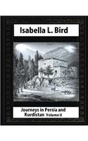 Journeys in Persia and Kurdistan-Volume II (Illustrated), by Isabella L. Bird: (English)