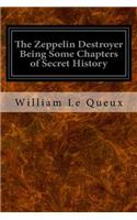 The Zeppelin Destroyer Being Some Chapters of Secret History