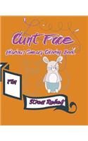 Cunt Face: Hilarious Sweary Coloring Book: Fun, stress Relief(English)