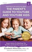 Parent's Guide to YouTube and YouTube Kids: Expert Advice to Help Reap the Benefits and Avoid the Creepy Stuff