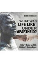 What Was Life Like Under Apartheid? History Books for Kids Children's History Books