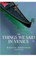 The Things We Said in Venice: (English)