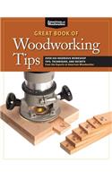 Great Book of Woodworking Tips: Over 650 Ingenious Workshop Tips, Techniques, and Secrets from the Experts at American Woodworker(American Woodworker (Paperback))