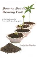Sowing Seeds, Bearing Fruit
