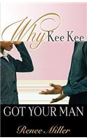 Why Kee Kee Got Your Man