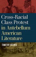 Cross-Racial Class Protest in Antebellum American Literature