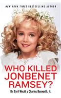 Who Killed JonBenet Ramsey?