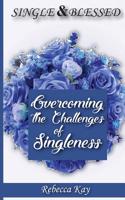 SINGLE AND BLESSED: OVERCOMING THE CHALL