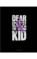 Dear Epilepsy You Picked On The Wrong Kid: Dot Grid Journal